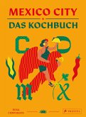 Mexico City - Das Kochbuch Mexico City - Das Kochbuch