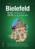 Bielefeld. 55 Meilensteine der Geschichte Bielefeld. 55 Meilensteine der Geschichte
