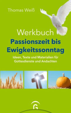 Werkbuch Passionszeit bis Ewigkeitssonntag - Weiß, Thomas