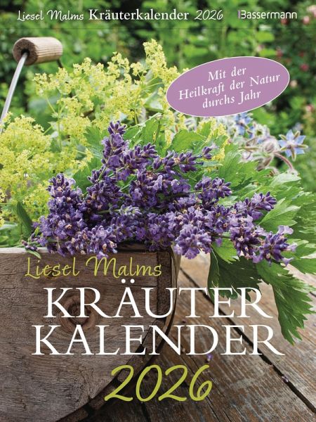 Liesel Malms Kräuterkalender 2026. Mit der Heilkraft der Natur durchs Jahr Liesel Malms Kräuterkalender 2026. Mit der Heilkraft der Natur durchs Jahr