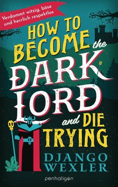 Cover How to Become the Dark Lord and Die Trying
