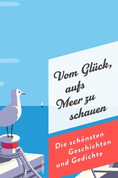 Cover Vom Glück, aufs Meer zu schauen. Die schönsten Geschichten und Gedichte