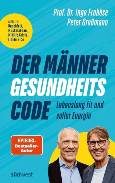 Der Männer-Gesundheitscode - Lebenslang fit und voller Energie Der Männer-Gesundheitscode - Lebenslang fit und voller Energie