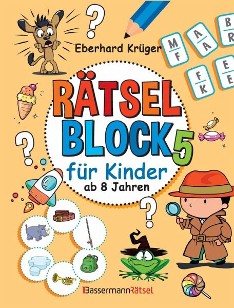 Rätselblock 5 für Kinder ab 8 Jahren (5 Exemplare à 3,99) Rätselblock 5 für Kinder ab 8 Jahren (5 Exemplare à 3,99)