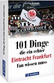 101 Dinge, die ein echter Eintracht Frankfurt Fan wissen muss 101 Dinge, die ein echter Eintracht Frankfurt Fan wissen muss