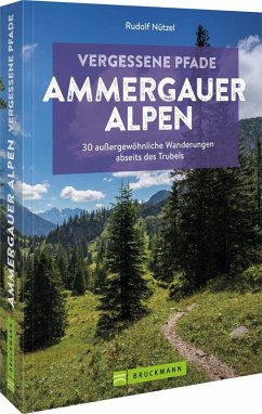 Vergessene Pfade Ammergauer Alpen - Nützel, Rudolf