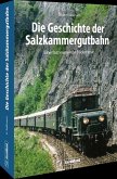 Die Geschichte der Salzkammergutbahn Die Geschichte der Salzkammergutbahn