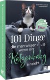 101 Dinge, die man wissen muss, wenn ein Katzenbaby einzieht 101 Dinge, die man wissen muss, wenn ein Katzenbaby einzieht