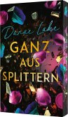 Ganz aus Splittern Ganz aus Splittern