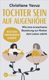 Tochter sein auf Augenhöhe