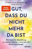 Gut, dass du nicht mehr da bist