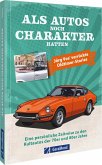 Als Autos noch Charakter hatten Als Autos noch Charakter hatten