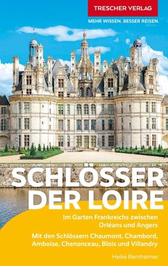 TRESCHER Reiseführer Schlösser der Loire - Bentheimer, Heike