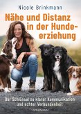 Nähe und Distanz in der Hundeerziehung Nähe und Distanz in der Hundeerziehung