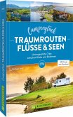 Camperglück Traumrouten Flüsse und Seen Camperglück Traumrouten Flüsse und Seen
