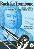 Bach for Trombone Posaunensolos mit Klavierbegleitung - mittel - Bach for Trombone Posaunensolos mit Klavierbegleitung - mittel -