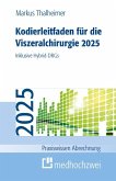 Kodierleitfaden für die Viszeralchirurgie 2025 Kodierleitfaden für die Viszeralchirurgie 2025