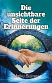 Die unsichtbare Seite der Erinnerungen Die unsichtbare Seite der Erinnerungen