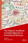 The Palgrave Handbook of Global Migration in International Business The Palgrave Handbook of Global Migration in International Business