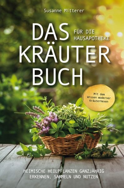 Das Kräuterbuch für die Hausapotheke - Susanne Mitterer