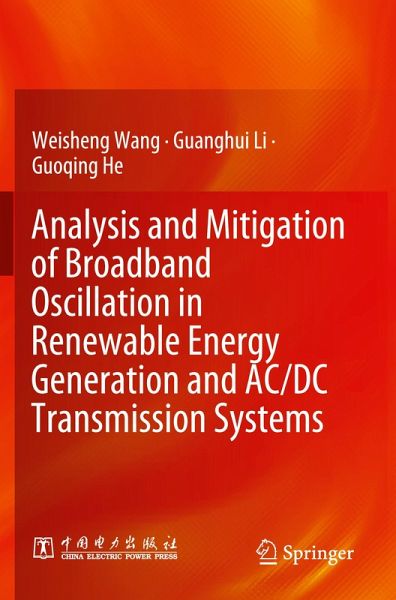 Analysis and Mitigation of Broadband Oscillation in Renewable Energy Generation and AC/DC Transmission Systems Analysis and Mitigation of Broadband Oscillation in Renewable Energy Generation and AC/DC Transmission Systems