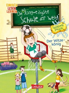 Die unlangweiligste Schule der Welt. Geheime Pause 2: Der Witzekönig - Kirschner, Sabrina J.