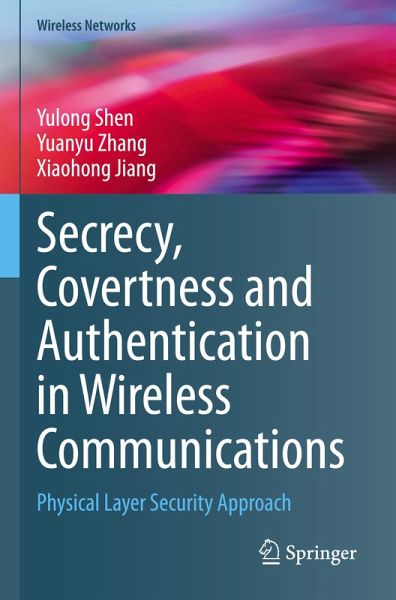 Secrecy, Covertness and Authentication in Wireless Communications Secrecy, Covertness and Authentication in Wireless Communications