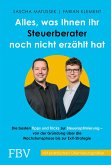 Alles, was Ihnen Ihr Steuerberater noch nicht erzählt hat Alles, was Ihnen Ihr Steuerberater noch nicht erzählt hat