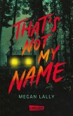 That's Not My Name That's Not My Name