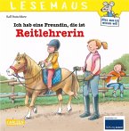 LESEMAUS 62: Ich hab eine Freundin, die ist Reitlehrerin LESEMAUS 62: Ich hab eine Freundin, die ist Reitlehrerin