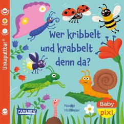 Baby Pixi (unkaputtbar) 160: Wer kribbelt und krabbelt denn da? - Holtfreter, Nastja