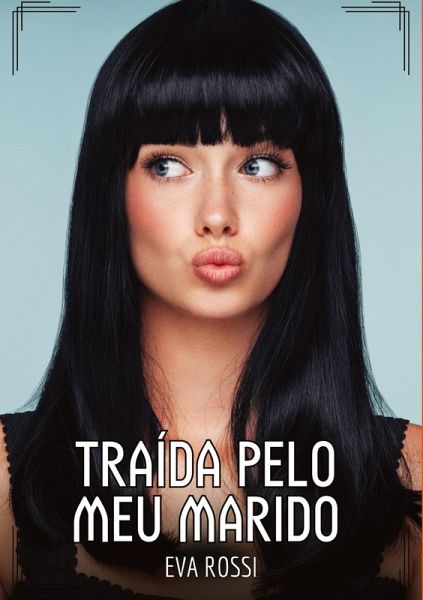 Traída pelo meu Marido Traída pelo meu Marido