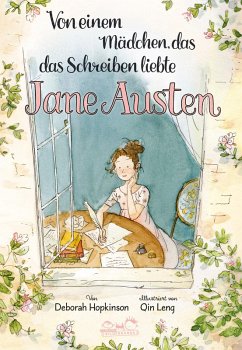 Von einem Mädchen, das das Schreiben liebte. Jane Austen - Hopkinson, Deborah