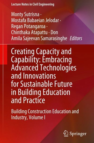 Creating Capacity and Capability: Embracing Advanced Technologies and Innovations for Sustainable Future in Building Education and Practice Creating Capacity and Capability: Embracing Advanced Technologies and Innovations for Sustainable Future in Building Education and Practice