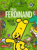 Frag Ferdinand: Natur und Tiere Frag Ferdinand: Natur und Tiere
