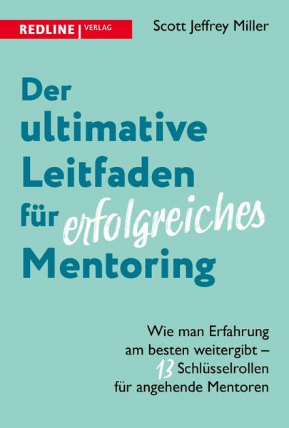 Der ultimative Leitfaden für erfolgreiches Mentoring Der ultimative Leitfaden für erfolgreiches Mentoring