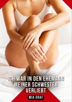 Ich war in den Ehemann meiner Schwester verliebt - Graf, Mia