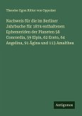 Nachweis für die im Berliner Jahrbuche für 1874 enthaltenen Ephemeriden der Planeten 58 Concordia, 59 Elpis, 62 Erato, 64 Angelina, 91 Ägina und 113 Amalthea Nachweis für die im Berliner Jahrbuche für 1874 enthaltenen Ephemeriden der Planeten 58 Concordia, 59 Elpis, 62 Erato, 64 Angelina, 91 Ägina und 113 Amalthea