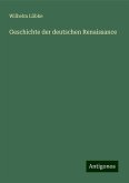 Geschichte der deutschen Renaissance Geschichte der deutschen Renaissance