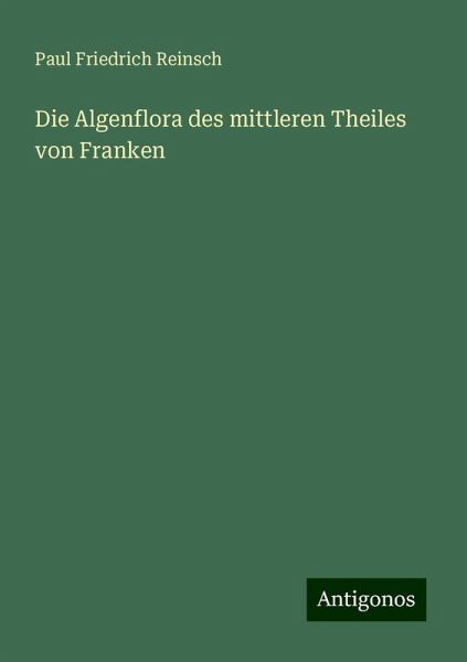Die Algenflora des mittleren Theiles von Franken Die Algenflora des mittleren Theiles von Franken