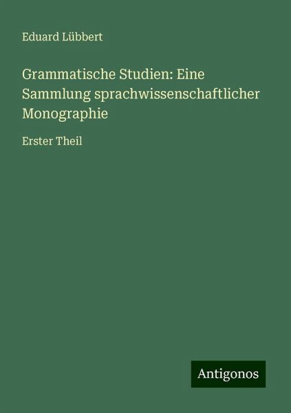 Grammatische Studien: Eine Sammlung sprachwissenschaftlicher Monographie Grammatische Studien: Eine Sammlung sprachwissenschaftlicher Monographie