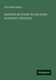 Leitfaden der Poetik fur den Schul- und Selbst-Unterricht Leitfaden der Poetik fur den Schul- und Selbst-Unterricht