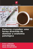 Palavras cruzadas: uma forma divertida de dominar a anatomia patológica Palavras cruzadas: uma forma divertida de dominar a anatomia patológica