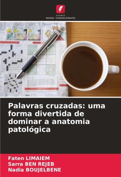 Palavras cruzadas: uma forma divertida de dominar a anatomia patológica - Limaiem, Faten;BEN REJEB, SARRA;BOUJELBENE, Nadia