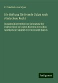 Die Haftung für fremde Culpa nach römischem Recht Die Haftung für fremde Culpa nach römischem Recht