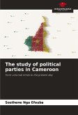 The study of political parties in Cameroon The study of political parties in Cameroon
