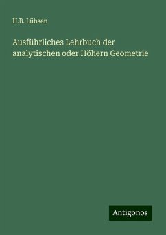 Ausführliches Lehrbuch der analytischen oder Höhern Geometrie - Lübsen, H. B.