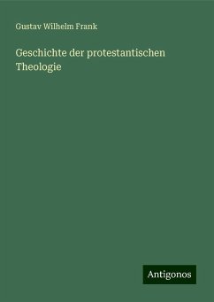 Geschichte der protestantischen Theologie - Frank, Gustav Wilhelm