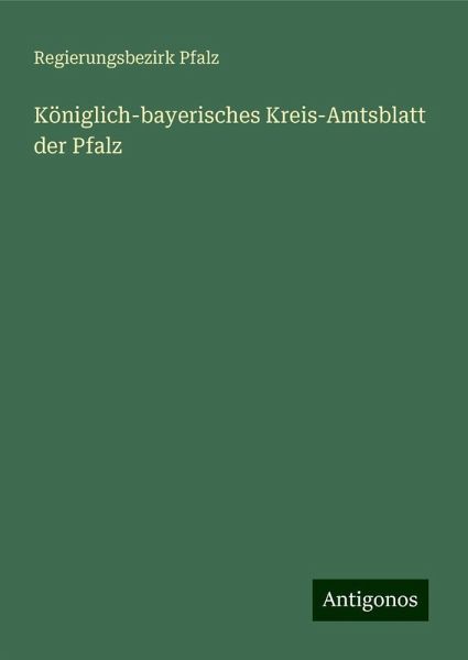Königlich-bayerisches Kreis-Amtsblatt der Pfalz