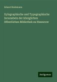 Xylographische und Typographische Incunabeln der königlichen öffentlichen Bibliothek zu Hannover